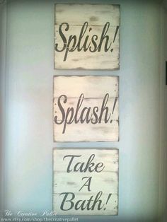 three wooden signs with words on them that say, splash, splatsh, take a bath