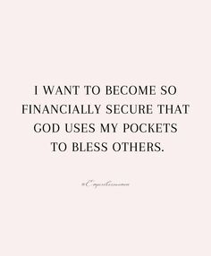 a quote that says i want to become so financially secure that god uses my pockets to