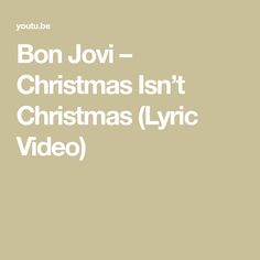 the words bon jovi christmas isn't christmas lyrc video on a beige background