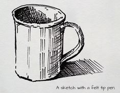 a drawing of a coffee mug with the words, a sketch with a felt tip pen