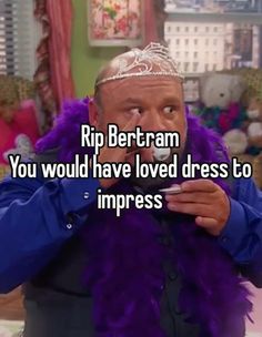 a man wearing a purple feather around his neck with the caption rip bertam you would have loved dress to impress