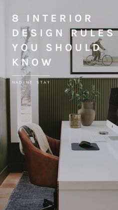 a desk with a chair and computer on it in front of a window that reads 8 interior design rules you should know