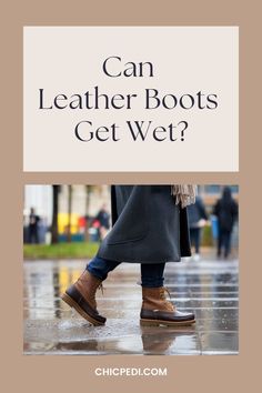 Can 
Leather Boots 
Get Wet? Shoes And Boots, What You Can Do