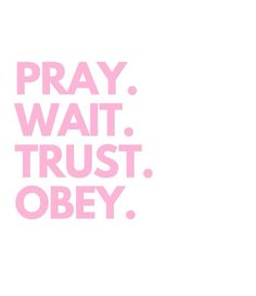 the words pray wait trust obey are in pink