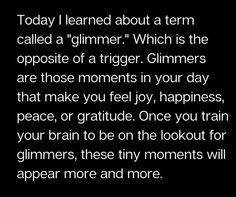 a poem written in black and white with the words today i learned about a term called a glimmer which is the opposite of a trigger