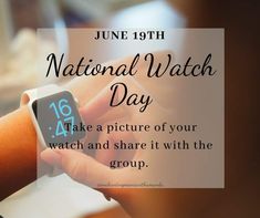 a person holding an apple watch with the text national watch day take a picture of your watch and share it with the group