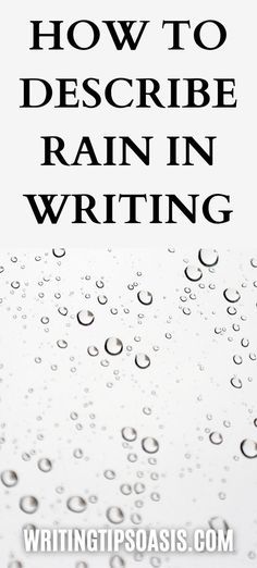 the words how to describe rain in writing are shown above water droplets on a white background