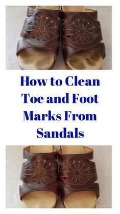 how to clean toe and foot marks from sandal wedges - step by step instructions