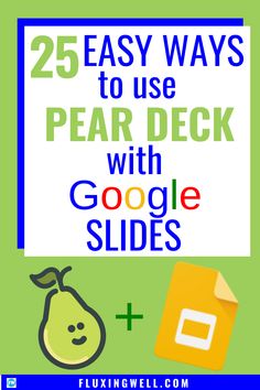 the words 25 easy ways to use pear pick with google slides and an image of a pear