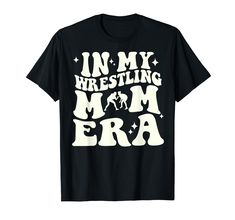 i'm my wrestling mom era t - shirt with stars on the front and back