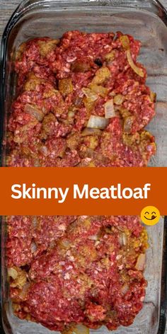 a glass dish filled with meat and potatoes next to a text overlay that reads skinnymy meatloaf