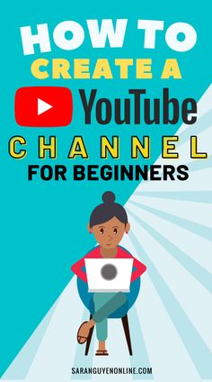 the title for how to create a youtube channel for beginners, with an image of a