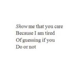 Show That You Care Quotes, I Am Done With You Quotes, You Dont Care Quotes Relationships, I Don’t Care Quotes Relationships, Showing Interest Quotes, Show Interest Quotes, Show You Care Quotes, Show Me You Care Quotes, Do You Want Me Or Not Quotes