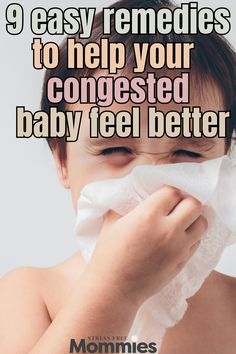 Baby congested healing tips for new moms. How to care for your congested baby. Cold remedies for babies.