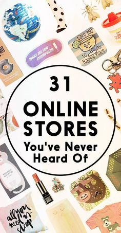 the words 31 online stores you've never heard off are surrounded by many different items