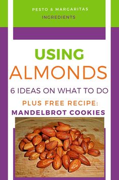 the cover of using almonds 6 ideas on what to do plus free recipe mandelbrot cookies