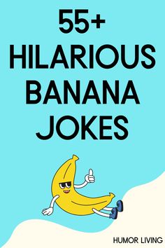 the cover for 55 + hilarious banana jokes by humor living, featuring an image of a banana riding a skateboard