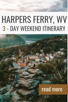 a person sitting on top of a rock with the words best things to do in harpers ferry, wv