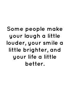 some people make your laugh and laugh at the same time, but you're laughing