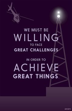 a poster with an image of a helicopter and the words, we must be willing to face great challenges in order to achieve great things