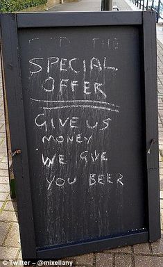 a chalkboard with writing on it that says special offer give us money we give you beer