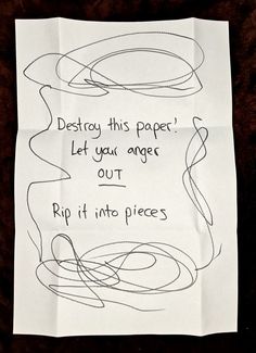 a piece of paper with writing on it that says destroy this paper let you anger out rip it into pieces