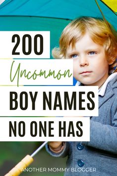 a young boy holding an umbrella with the words 200 uncommon boy names no one has