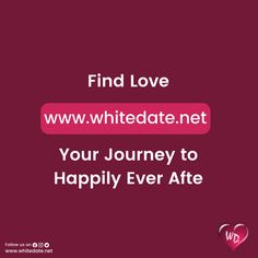 the words find love and white date net, your journey to happily ever after them