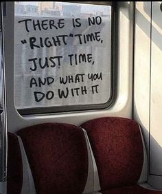 there is no right time, just time and what you do with it on the train