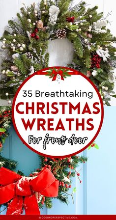 a christmas wreath with the words 35 breathtaking christmas wreaths for front door on it