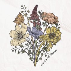 a bunch of flowers that are on top of a piece of paper with the words she's wildflower