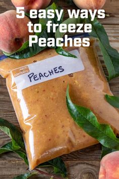 peaches with the words 5 easy ways to freeze peaches on it and in front of them