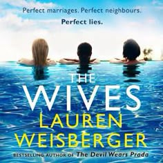 the wives by lauren weisberger is shown in front of a blue sky and water