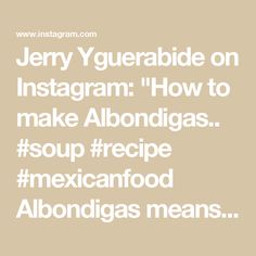 Jerry Yguerabide on Instagram: "How to make Albondigas.. #soup #recipe #mexicanfood Albondigas means meatballs in English."