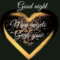 a heart with the words good night may angels guide you