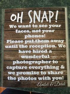 a sign that says oh snap we want to see your faces, not your phones