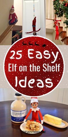 an elf is sitting at the table with some food on it and a sign that says 25 easy elf on the shelf ideas