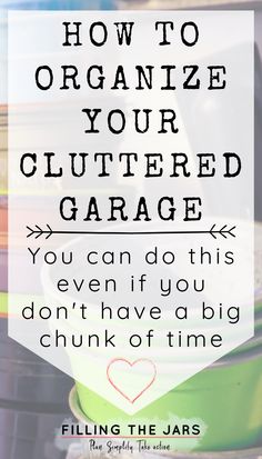 the words how to organize your cluttered garage