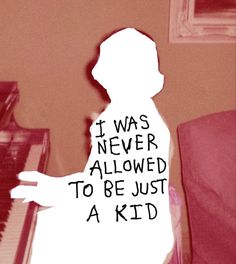 a person standing in front of a piano with the words i was never allowed to be just a kid