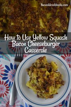 how to use yellow squash, bacon cheeseburger casserole on a plate