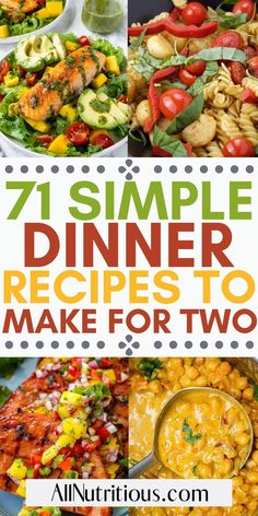 a collage of different types of food with the words, 7 simple dinner recipes to make for two