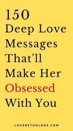 the text reads, 150 deep love messages that will make her obesed with you