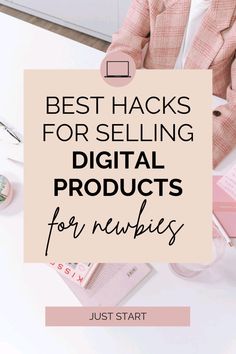 a person sitting at a desk with the words best hacks for selling digital products for newbies