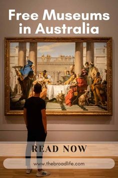 a person standing in front of a painting with the text free museum in australia read now