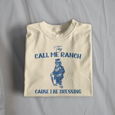 They Call Me Ranch T-Shirt, Weird Shirt, Meme T-Shirt, Unhinged T-Shirt, Meme Shirt, Funny Shirt, Pyjama T-Shirt, Monkey T-Shirt, Unisex WORLDWIDE SHIPPING FREE UK SHIPPING FREE US SHIPPING Silly and trendy clothing made for you! - Unisex Fit - 100% Cotton - Classic Fit - Tear-away Label - Runs True To Size Please see the size chart on slide 3 for more details. Each item is made to order and shipped in 1-5 days. Please don't hesitate to reach out if you have any questions! Thanks, UnhingedDoodle Funny Shirt Aesthetic, Funny Unhinged Shirts, Unhinged Tshirts, Funny Shirts Women Hilarious, Funky T Shirts, Funny Shirt Quotes, Goofy Shirt, Shirt Outfit Ideas, Funky Tees