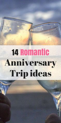 two champagne glasses with the words romantic anniversary trip ideas