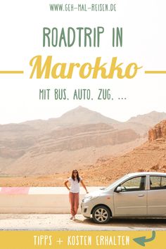 a woman standing next to a car on the road with mountains in the background and text reading road trip in maroko mit bus, auto, zu