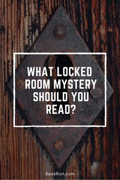 a rusted metal door with the words what locked room mystery should you read?