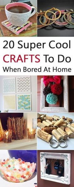 20 super cool crafts to do when bored at home