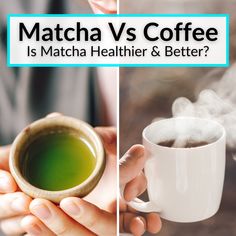 two pictures with the words matcha vs coffee is matcha healthier and better?